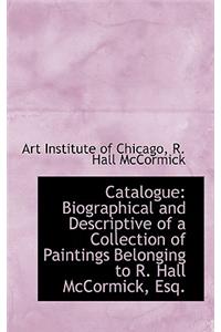 Catalogue: Biographical and Descriptive of a Collection of Paintings Belonging to R. Hall McCormick,