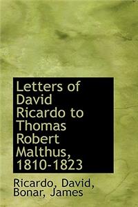 Letters of David Ricardo to Thomas Robert Malthus, 1810-1823
