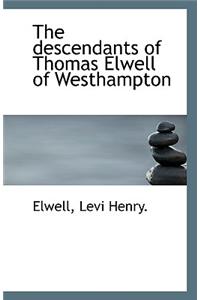 The Descendants of Thomas Elwell of Westhampton