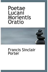 Poetae Lucani Morientis Oratio