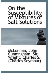 On the Susceptibility of Mixtures of Salt Solutions