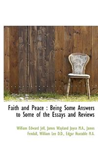 Faith and Peace: Being Some Answers to Some of the Essays and Reviews