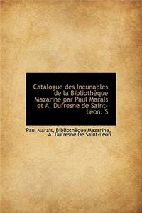 Catalogue Des Incunables de La Biblioth Que Mazarine Par Paul Marais Et A. DuFresne de Saint-L On. S