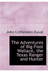 The Adventures of Big-Foot Wallace, the Texas Ranger and Hunter