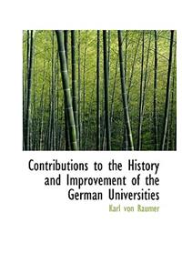 Contributions to the History and Improvement of the German Universities