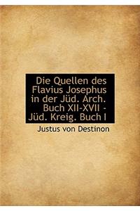 Die Quellen Des Flavius Josephus in Der Jud. Arch. Buch XII-XVII - Jud. Kreig. Buch I