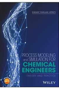 Process Modeling and Simulation for Chemical Engineers