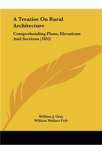 Treatise On Rural Architecture