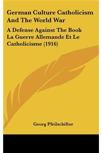German Culture Catholicism And The World War