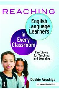 Reaching English Language Learners in Every Classroom