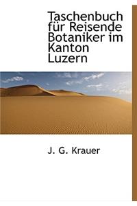 Taschenbuch Fur Reisende Botaniker Im Kanton Luzern