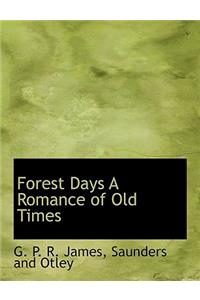 Forest Days a Romance of Old Times