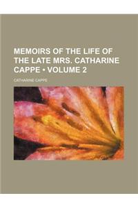 Memoirs of the Life of the Late Mrs. Catharine Cappe (Volume 2)