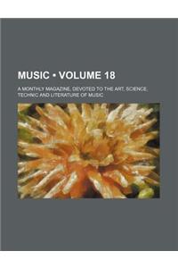 Music (Volume 18); A Monthly Magazine, Devoted to the Art, Science, Technic and Literature of Music