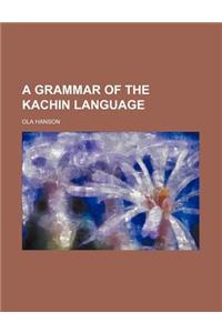 A Grammar of the Kachin Language