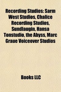 Recording Studio Introduction: Sarm West Studios, Chalice Recording Studios, Sundlaugin, Hansa Tonstudio, the Abyss