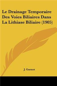 Drainage Temporaire Des Voies Biliaires Dans La Lithiase Biliaire (1905)