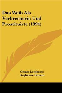 Das Weib Als Verbrecherin Und Prostituirte (1894)