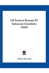 Gli Scrittori Romani Di Istituzioni Giuridiche (1889)