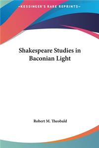 Shakespeare Studies in Baconian Light