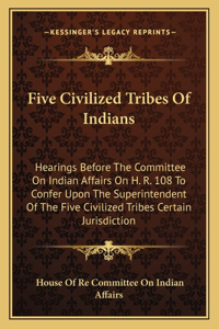 Five Civilized Tribes of Indians