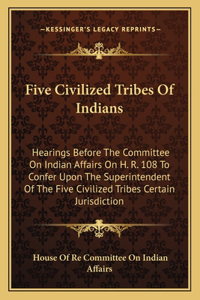 Five Civilized Tribes Of Indians
