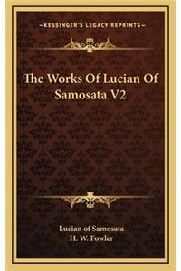 The Works of Lucian of Samosata V2