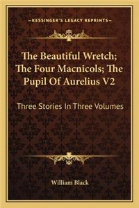 Beautiful Wretch; The Four Macnicols; The Pupil Of Aurelius V2