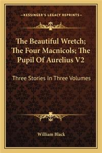 The Beautiful Wretch; The Four Macnicols; The Pupil Of Aurelius V2