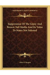 Suppression Of The Gipsy And Brown-Tail Moths And Its Value To States Not Infested