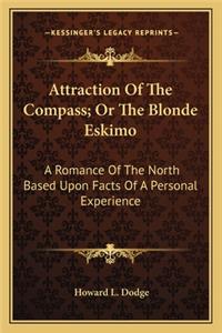 Attraction of the Compass; Or the Blonde Eskimo