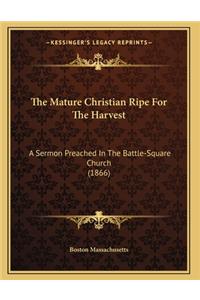 The Mature Christian Ripe For The Harvest