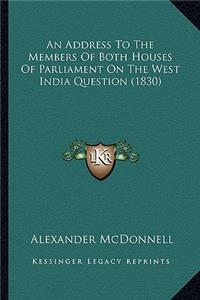 Address To The Members Of Both Houses Of Parliament On The West India Question (1830)