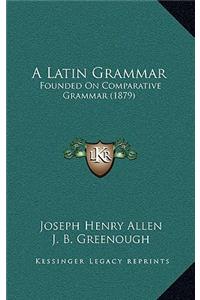 A Latin Grammar