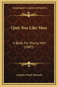 Quit You Like Men