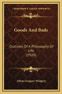 Goods And Bads: Outlines Of A Philosophy Of Life (1920)