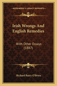 Irish Wrongs And English Remedies