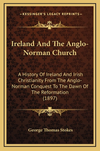 Ireland And The Anglo-Norman Church