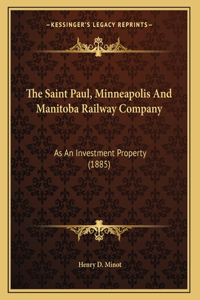 The Saint Paul, Minneapolis And Manitoba Railway Company