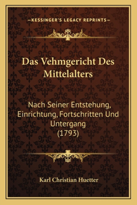 Das Vehmgericht Des Mittelalters