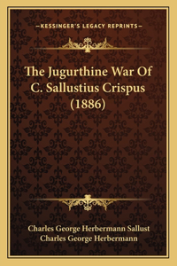 The Jugurthine War Of C. Sallustius Crispus (1886)