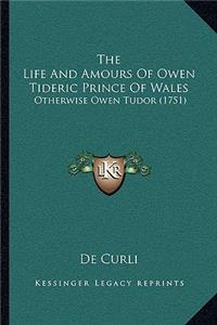 Life And Amours Of Owen Tideric Prince Of Wales