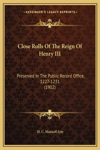 Close Rolls Of The Reign Of Henry III