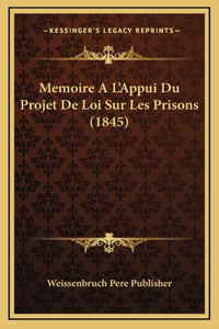 Memoire A L'Appui Du Projet De Loi Sur Les Prisons (1845)