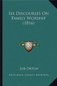 Six Discourses On Family Worship (1816)