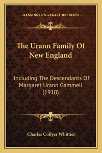 Urann Family Of New England: Including The Descendants Of Margaret Urann Gammell (1910)