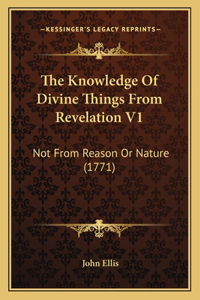 Knowledge Of Divine Things From Revelation V1