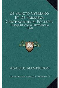 De Sancto Cypriano Et De Primaeva Carthaginiensi Ecclesia