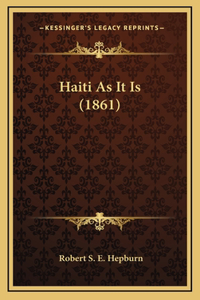 Haiti As It Is (1861)