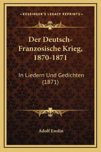 Der Deutsch-Franzosische Krieg, 1870-1871